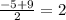 \frac{-5+9}{2} = 2