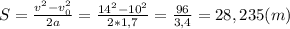 S=\frac{v^2-v_0^2}{2a}=\frac{14^2-10^2}{2*1,7}=\frac{96}{3,4}=28,235(m)