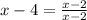 x-4=\frac{x-2}{x-2}