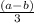 \frac{(a-b)}{3}