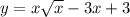 y=x \sqrt{x} -3x+3