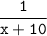 \tt\displaystyle\frac{1}{x+10}