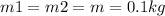 m1=m2=m=0.1kg