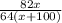 \frac{82x}{64(x+100)}