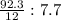 \frac{92.3}{12} :7.7