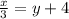 \frac{x}{3}=y+4