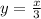 y= \frac{x}{3}