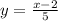 y= \frac{x-2}{5}