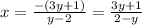 x=\frac{-(3y+1)}{y-2}=\frac{3y+1}{2-y}