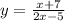 y= \frac{x+7}{2x-5}