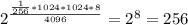 2^\frac{\frac{1}{256}*1024*1024*8}{4096}=2^8=256