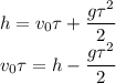 h = v_{0}\tau + \dfrac{g\tau ^{2}}{2}\\v_{0}\tau = h - \dfrac{g\tau ^{2}}{2}\\