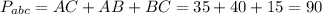 P_{abc}=AC+AB+BC=35+40+15=90