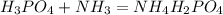 H_{3} P O_{4} +N H_{3} =N H_{4} H_{2} P O_{4}