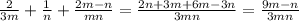 \frac{2}{3m} + \frac{1}{n}+ \frac{2m-n}{mn}= \frac{2n+3m+6m-3n}{3mn}=\frac{9m-n}{3mn}