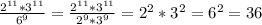 \frac{2 ^{11}*3 ^{11} }{6 ^{9} } = \frac{2 ^{11}*3 ^{11} }{2^{9}*3^{9 } }= 2^{2}*3 ^{2} =6 ^{2} =36&#10;