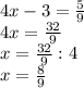 4x-3= \frac{5}{9} \\ 4x= \frac{32}{9} \\ x= \frac{32}{9} :4 \\ x= \frac{8}{9}