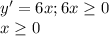 y'=6x;6x\geq0\\x\geq0