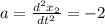 a= \frac{d^2x_2}{dt^2} =-2