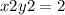 x2y2=2