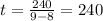 t= \frac{240}{9-8}=240