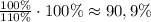 \frac{100\%}{110\%}\cdot100\%\approx90,9\%