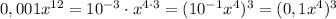 0,001x^{12}=10^{-3}\cdot x^{4\cdot 3}=(10^{-1}x^4)^3=(0,1x^4)^3