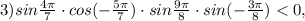 3)sin \frac{4 \pi }{7}\cdot cos(- \frac{5 \pi }{7})\cdot sin \frac{9 \pi }{8} \cdot sin(- \frac{3 \pi }{8})<0,