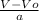 \frac{V-Vo}{a}