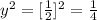 y^2=[ \frac{1}{2}]^2=\frac{1}{4}