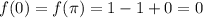 f(0)=f( \pi)=1-1+0=0