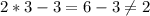 2*3-3=6-3 \neq 2