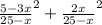 \frac{5-3x}{25-x}^{2}+ \frac{2x}{25-x}^{2}