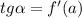 tg \alpha =f'(a)