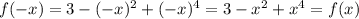 f(-x)=3-(-x)^2+(-x)^4=3-x^2+x^4=f(x)