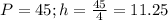 P=45;h= \frac{45}{4} =11.25