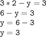 \tt\displaystyle 3*2-y=3\\6-y=3\\y=6-3\\y=3