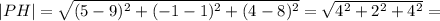 |PH|=\sqrt{(5-9)^2+(-1-1)^2+(4-8)^2}=\sqrt{4^2+2^2+4^2}=