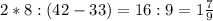 2*8 : (42-33)=16:9=1\frac{7}{9}