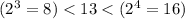 (2^3=8) < 13 < (2^4=16)