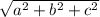 \sqrt{ a^{2} + b^{2} + c^{2} }