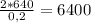 \frac{2*640}{0,2} =6400