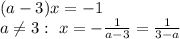 (a-3)x=-1&#10;\\\&#10;a \neq 3: \ x=- \frac{1}{a-3} = \frac{1}{3-a}