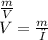 \frac{m}{V} \\ V= \frac{m}{ρ}