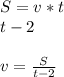 S= v*t \\ t-2 \\ \\ v= \frac{S}{t-2}