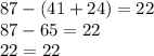 87-(41+24)=22\\87-65=22\\22=22