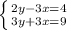 \left \{ {{2y-3x=4} \atop {3y+3x=9}} \right.