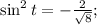 \sin^{2} t= -\frac{2}{\sqrt{8} } ;