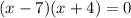 (x-7)(x+4)=0