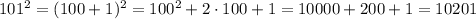 101^2=(100+1)^2=100^2+2\cdot100+1=10000+200+1=10201